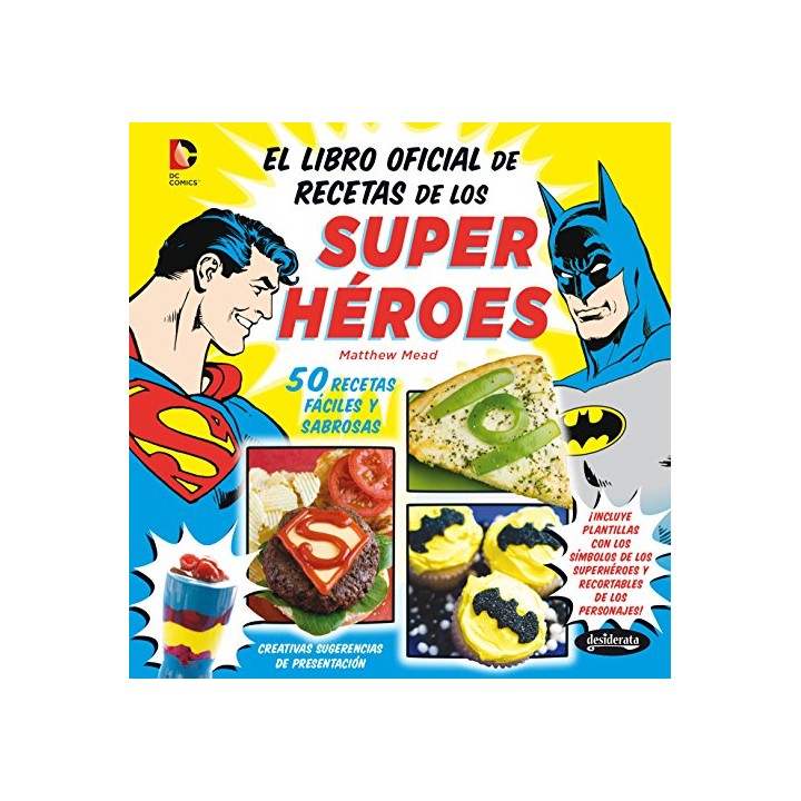 EL LIBRO OFICIAL DE RECETAS DE LOS SUPERHÉROES. 50 RECETAS FÁCILES Y SABROSAS.
